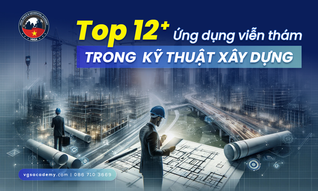 Top 12 ung dung vien tham trong ky thuat xay dung
