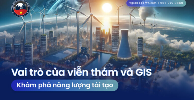Vai tro cua vien tham va GIS kham pha nang luong tai tao
