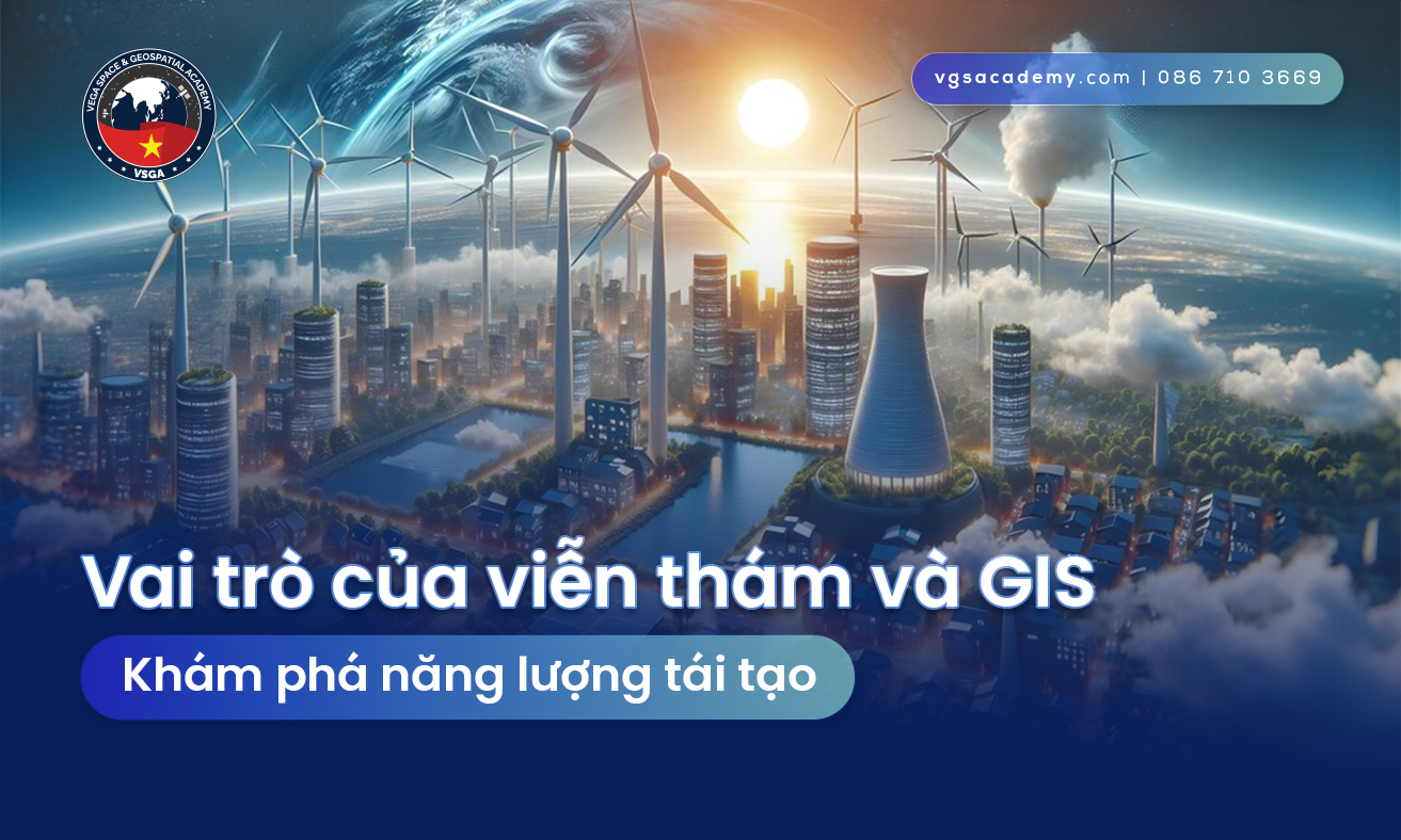 Vai tro cua vien tham va GIS kham pha nang luong tai tao