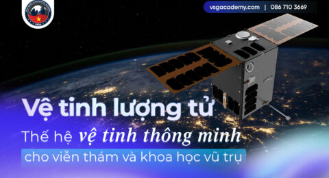Ve tinh luong tu - The he ve tinh thong minh cho vien tham va khoa hoc vu tru