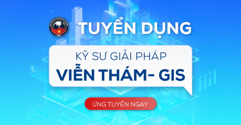 26-06-23 Post Tuyen dung VSGA - Ky su giai phap Vien tham GIS